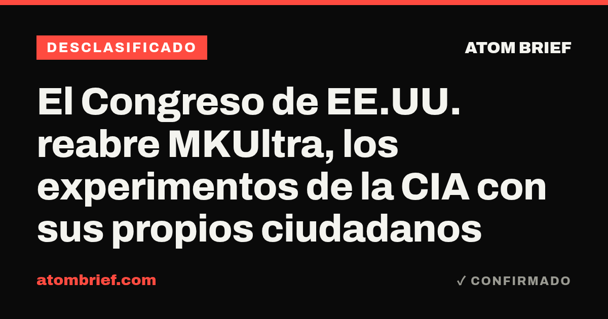 El Congreso de EE.UU. reabre MKUltra, los experimentos de la CIA con sus propios ciudadanos