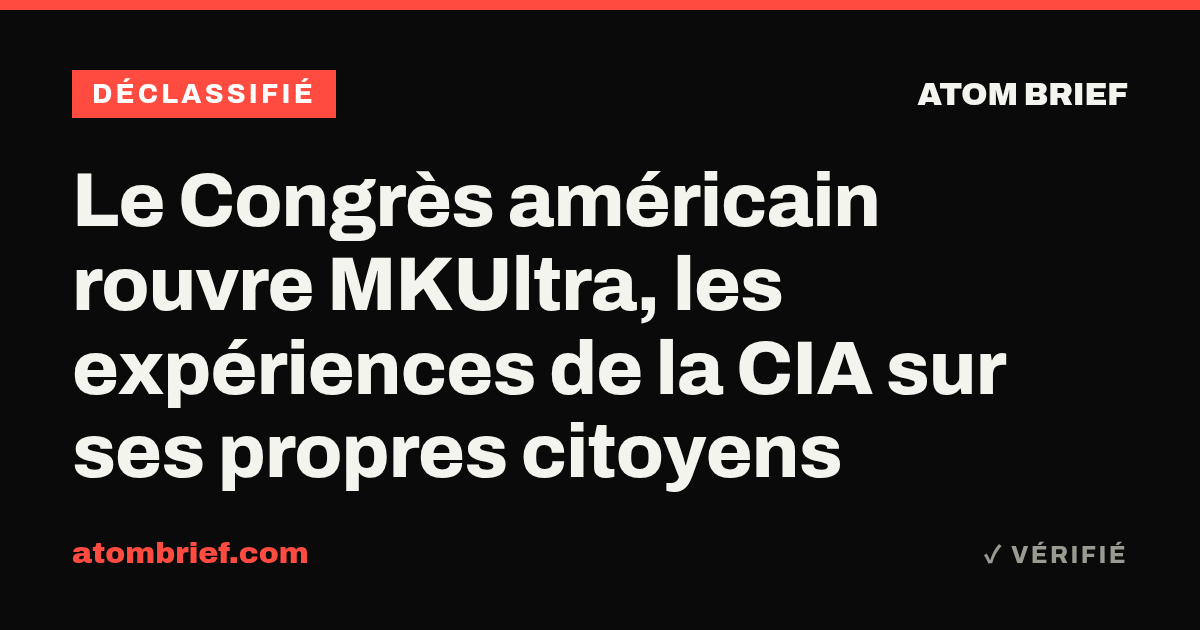 Le Congrès américain rouvre MKUltra, les expériences de la CIA sur ses propres citoyens