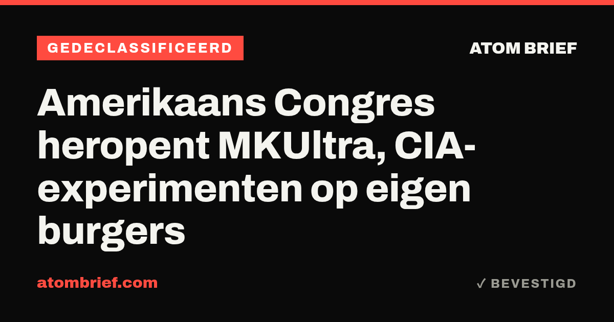Amerikaans Congres heropent MKUltra, CIA-experimenten op eigen burgers