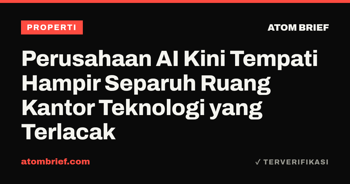 Perusahaan AI Kini Tempati Hampir Separuh Ruang Kantor Teknologi yang Terlacak