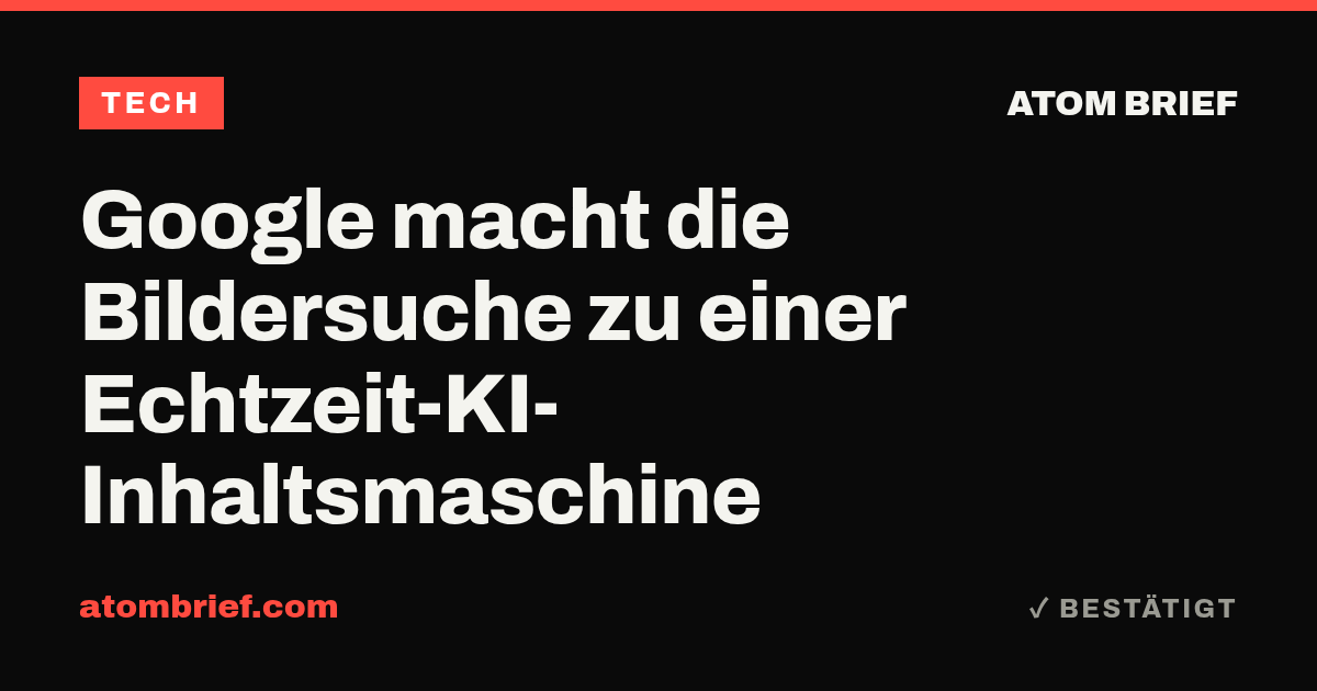 Google macht die Bildersuche zu einer Echtzeit-KI-Inhaltsmaschine