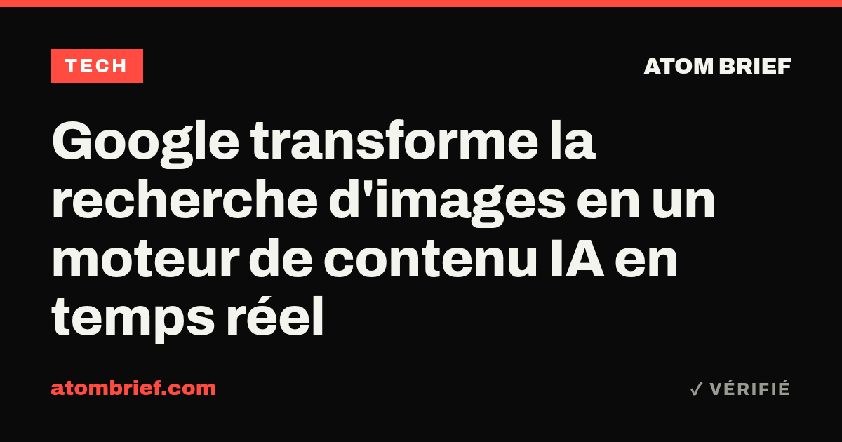 Google transforme la recherche d'images en un moteur de contenu IA en temps réel