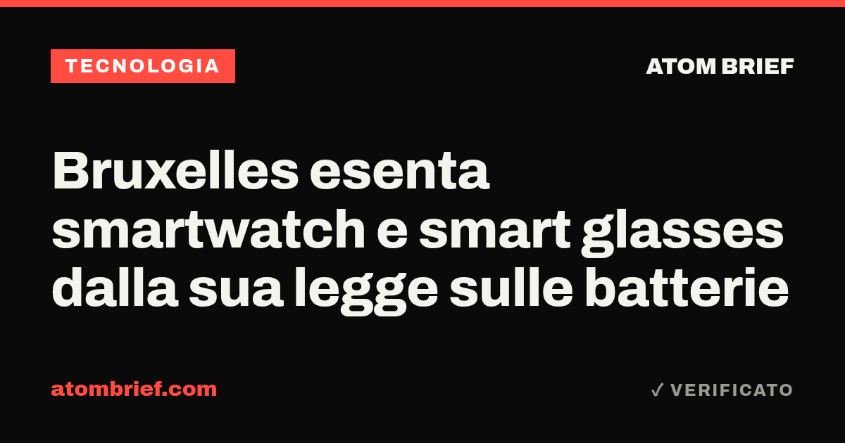 Bruxelles esenta smartwatch e smart glasses dalla sua legge sulle batterie