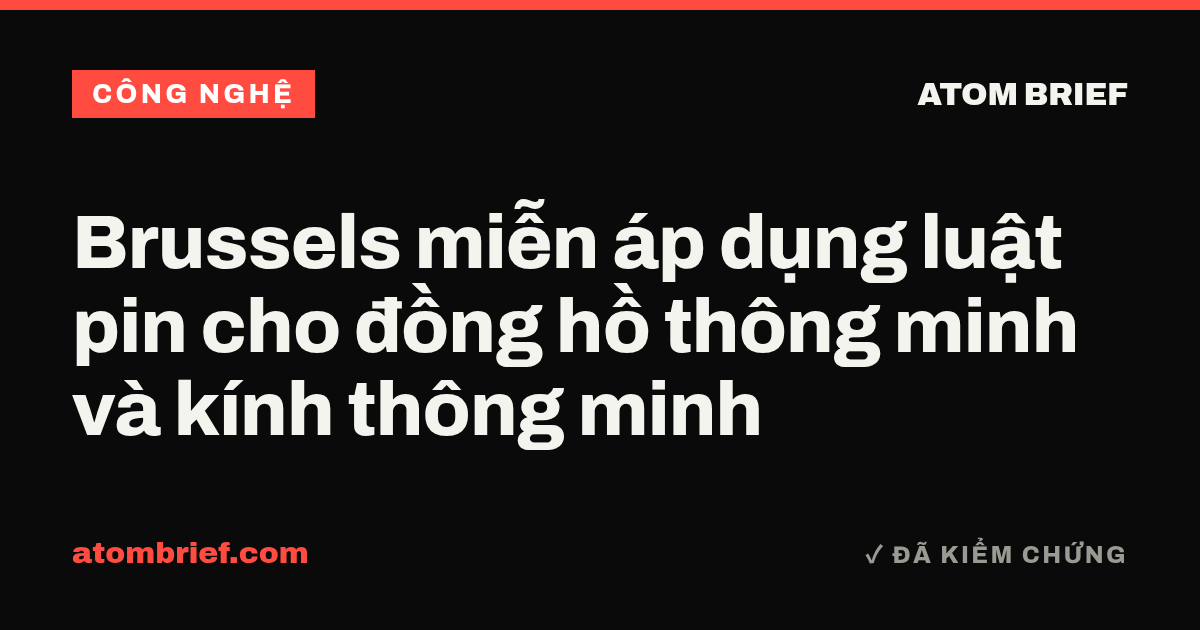 Brussels miễn áp dụng luật pin cho đồng hồ thông minh và kính thông minh