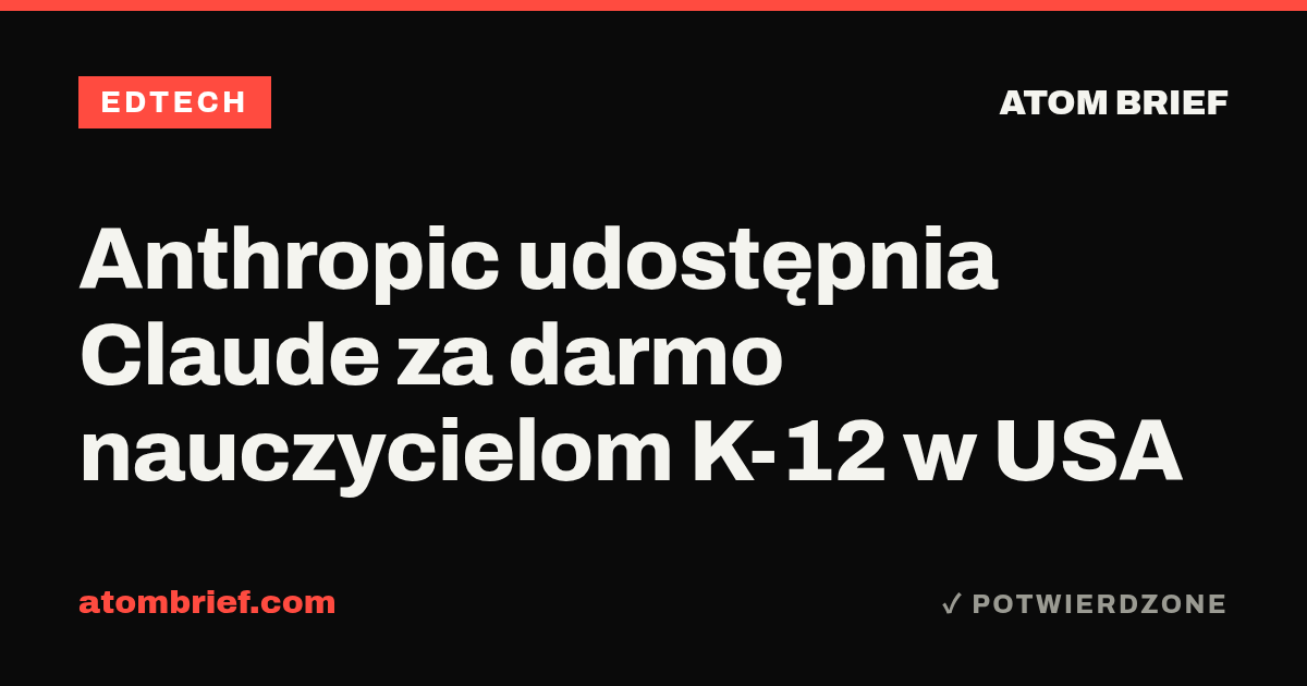 Anthropic udostępnia Claude za darmo nauczycielom K-12 w USA