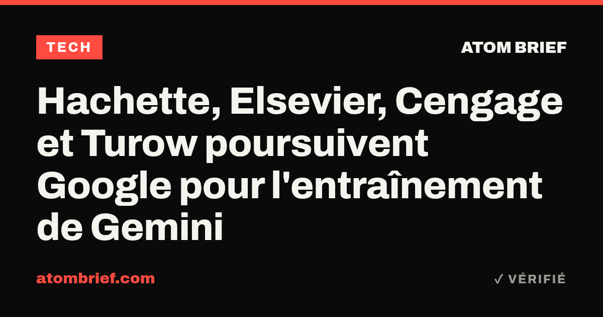 Hachette, Elsevier, Cengage et Turow poursuivent Google pour l'entraînement de Gemini