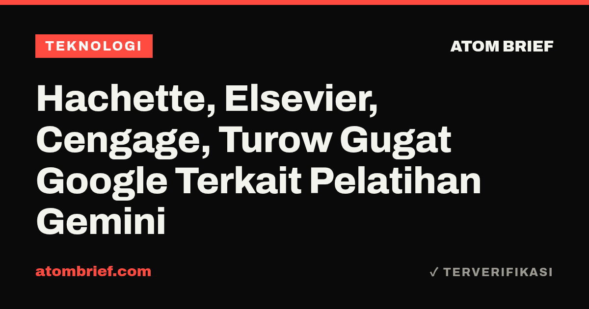 Hachette, Elsevier, Cengage, Turow Gugat Google Terkait Pelatihan Gemini