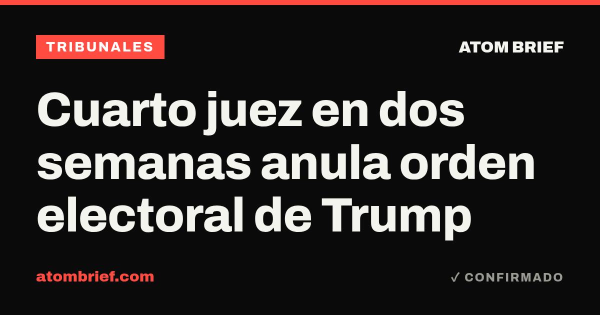 Cuarto juez en dos semanas anula orden electoral de Trump
