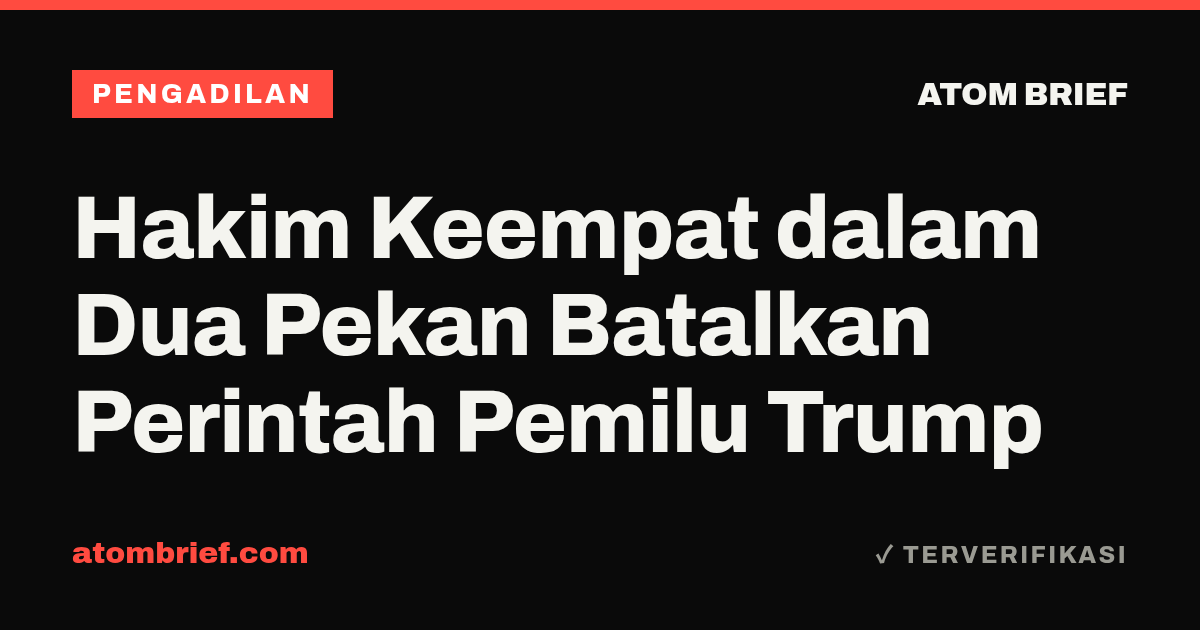 Hakim Keempat dalam Dua Pekan Batalkan Perintah Pemilu Trump