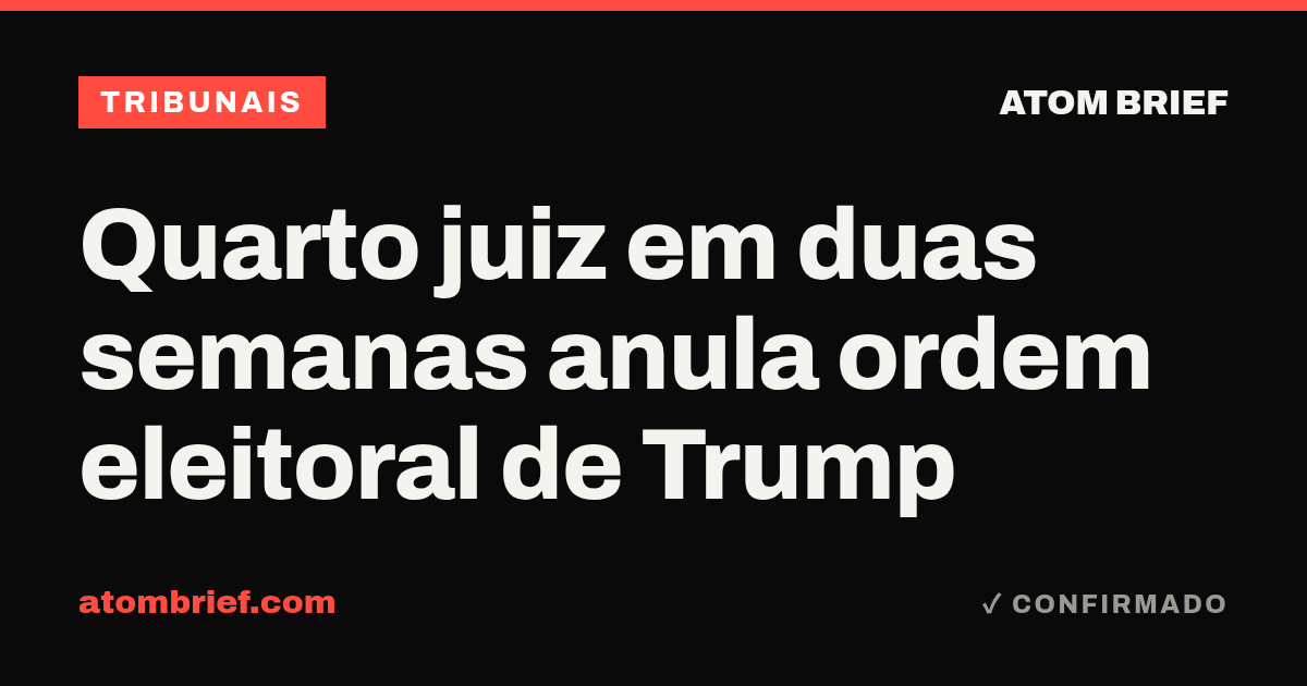 Quarto juiz em duas semanas anula ordem eleitoral de Trump