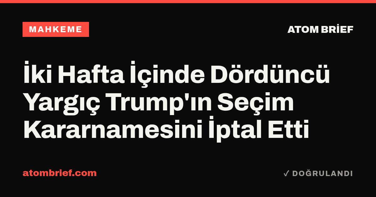 İki Hafta İçinde Dördüncü Yargıç Trump'ın Seçim Kararnamesini İptal Etti