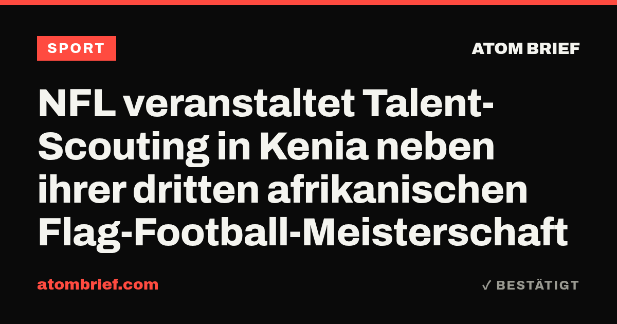 NFL veranstaltet Talent-Scouting in Kenia neben ihrer dritten afrikanischen Flag-Football-Meisterschaft