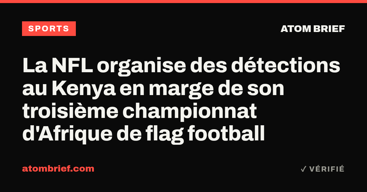 La NFL organise des détections au Kenya en marge de son troisième championnat d'Afrique de flag football