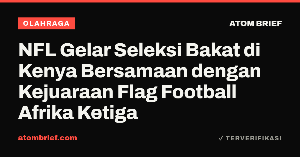 NFL Gelar Seleksi Bakat di Kenya Bersamaan dengan Kejuaraan Flag Football Afrika Ketiga