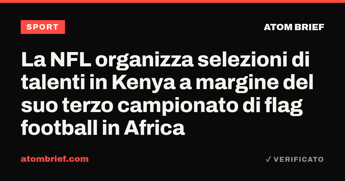 La NFL organizza selezioni di talenti in Kenya a margine del suo terzo campionato di flag football in Africa