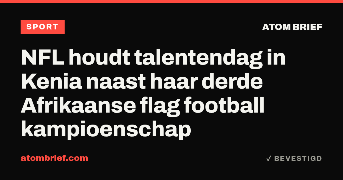 NFL houdt talentendag in Kenia naast haar derde Afrikaanse flag football kampioenschap