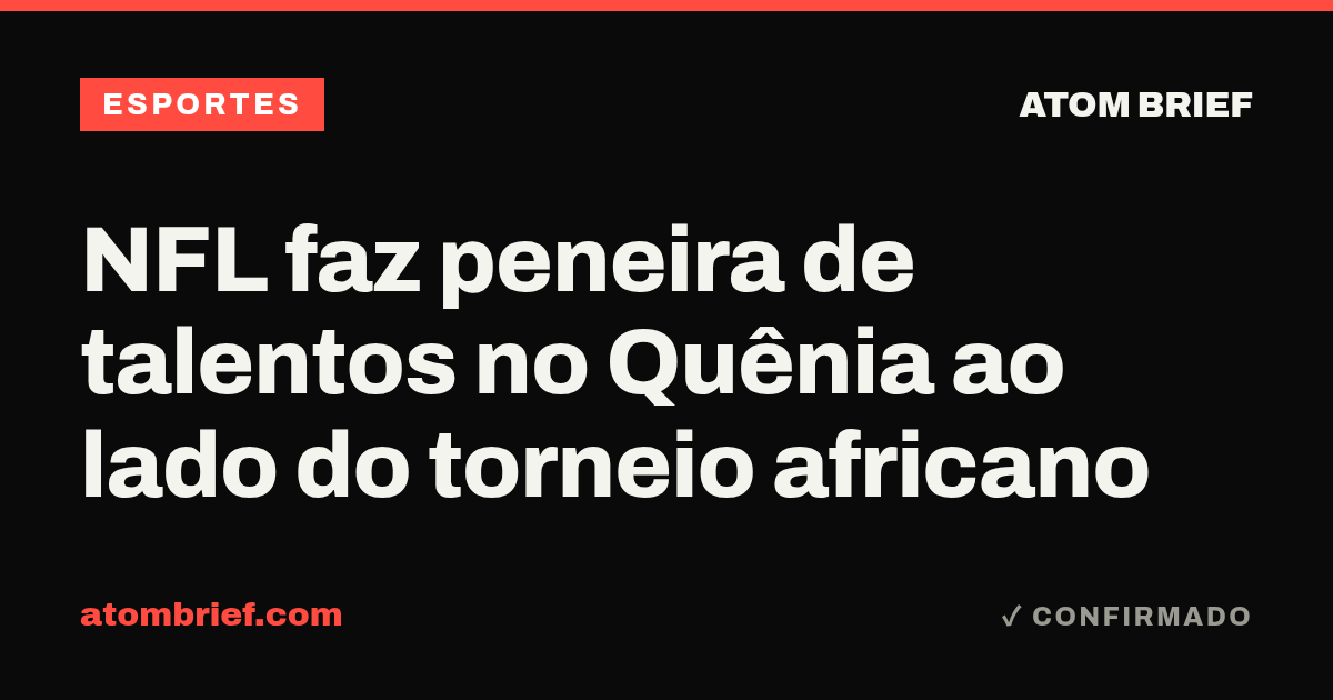 NFL faz peneira de talentos no Quênia ao lado do torneio africano