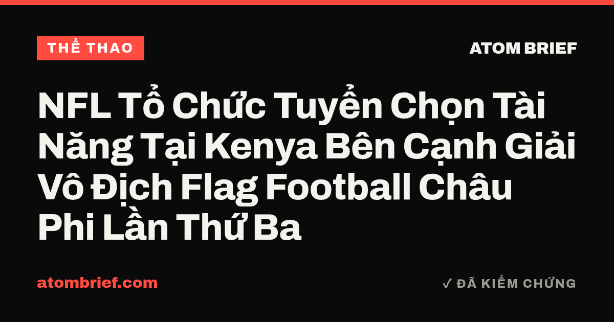 NFL Tổ Chức Tuyển Chọn Tài Năng Tại Kenya Bên Cạnh Giải Vô Địch Flag Football Châu Phi Lần Thứ Ba