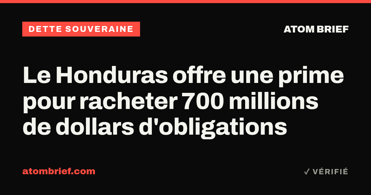 Le Honduras offre une prime pour racheter 700 millions de dollars d'obligations