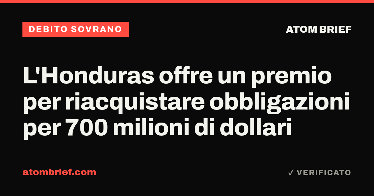 L'Honduras offre un premio per riacquistare obbligazioni per 700 milioni di dollari