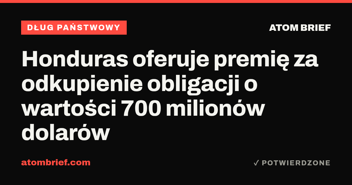 Honduras oferuje premię za odkupienie obligacji o wartości 700 milionów dolarów