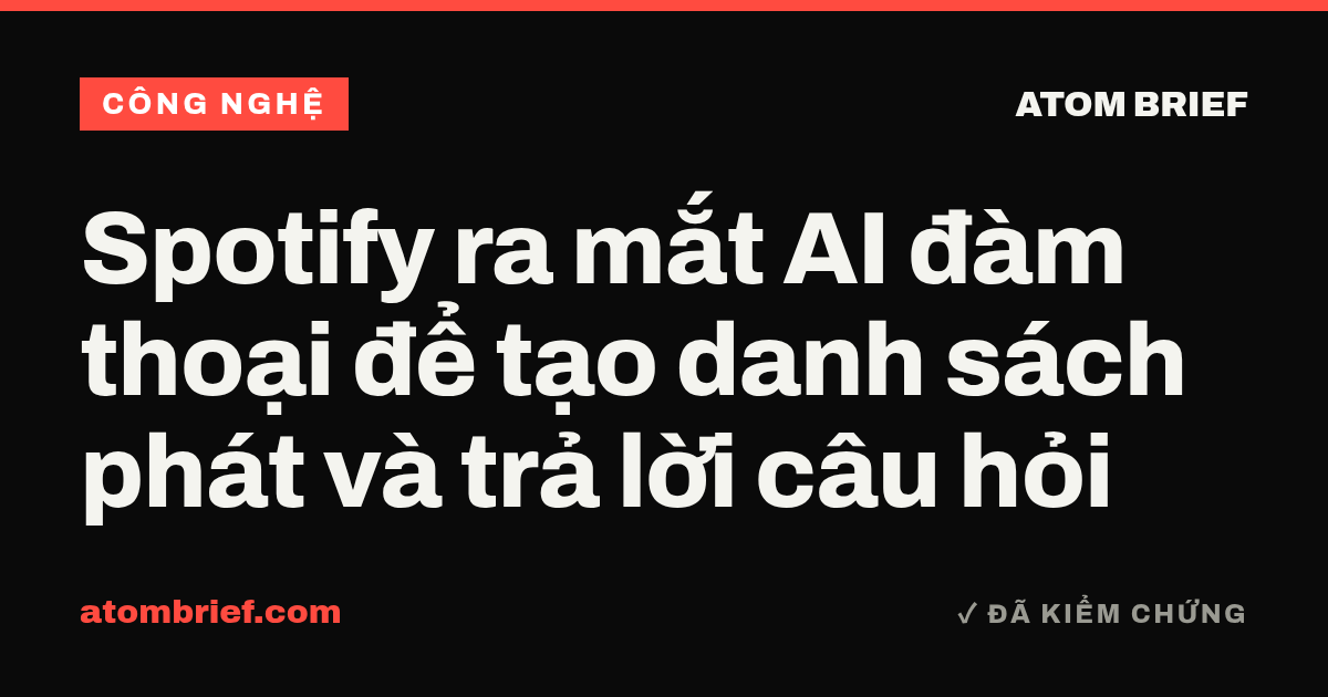 Spotify ra mắt AI đàm thoại để tạo danh sách phát và trả lời câu hỏi