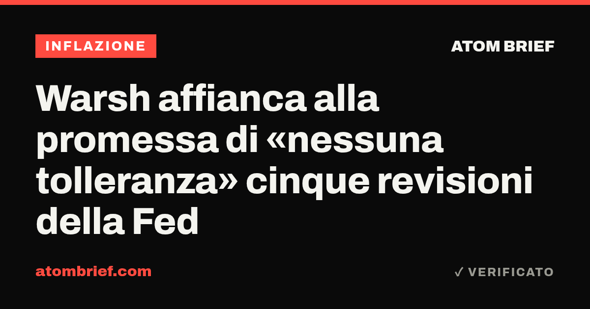 Warsh affianca alla promessa di «nessuna tolleranza» cinque revisioni della Fed