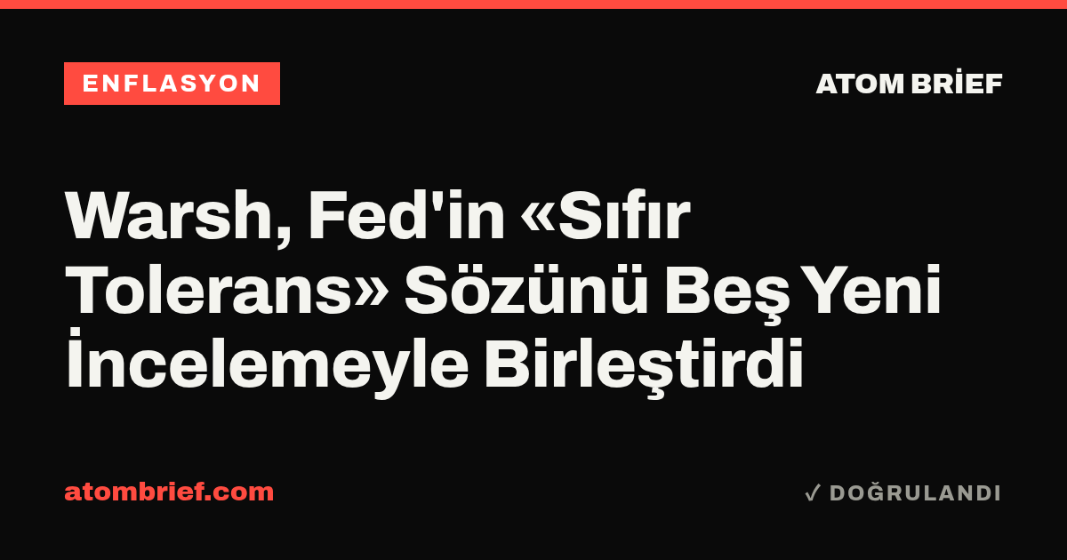 Warsh, Fed'in «Sıfır Tolerans» Sözünü Beş Yeni İncelemeyle Birleştirdi