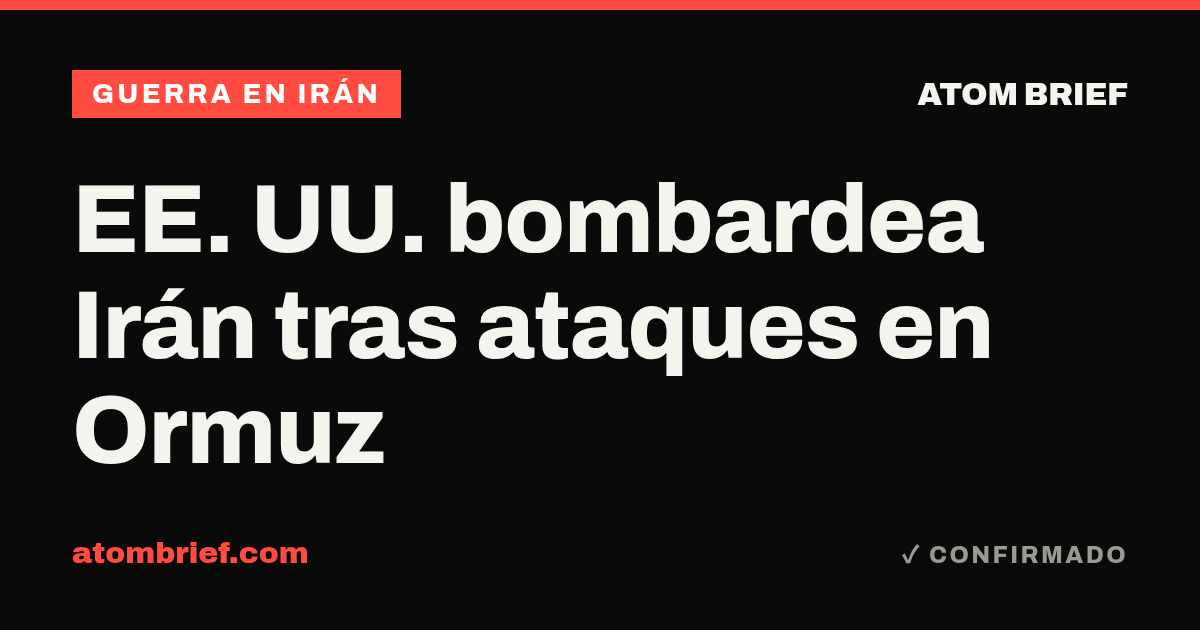 EE. UU. bombardea Irán tras ataques en Ormuz