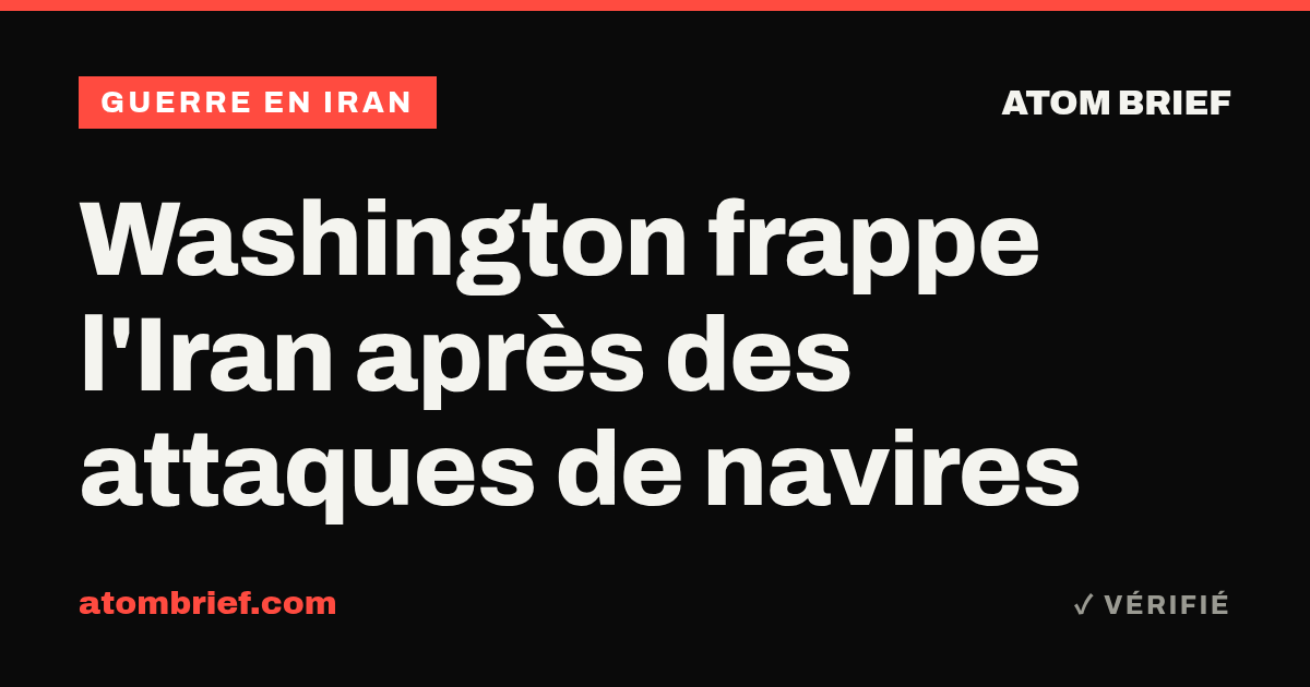 Washington frappe l'Iran après des attaques de navires