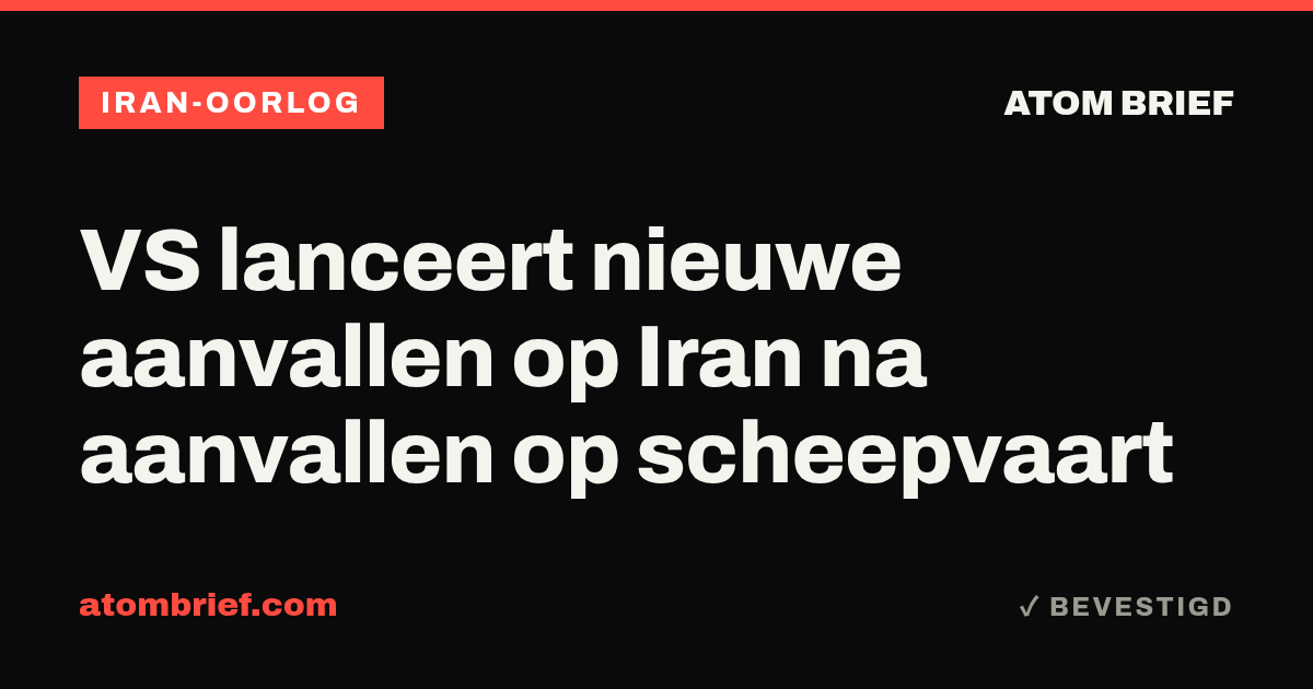 VS lanceert nieuwe aanvallen op Iran na aanvallen op scheepvaart