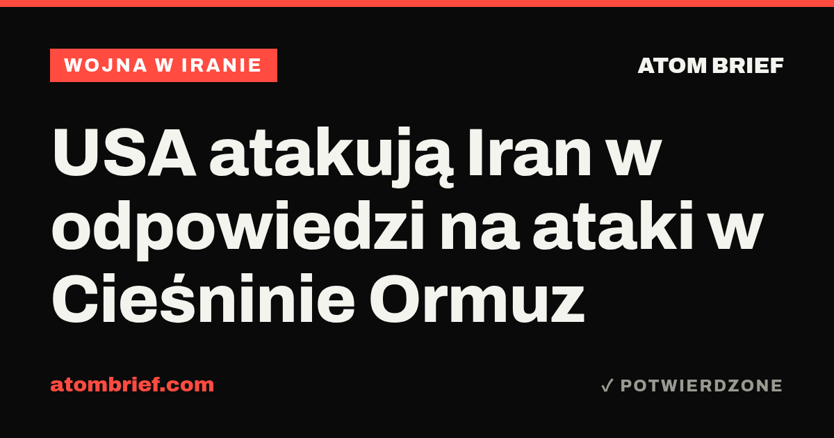 USA atakują Iran w odpowiedzi na ataki w Cieśninie Ormuz