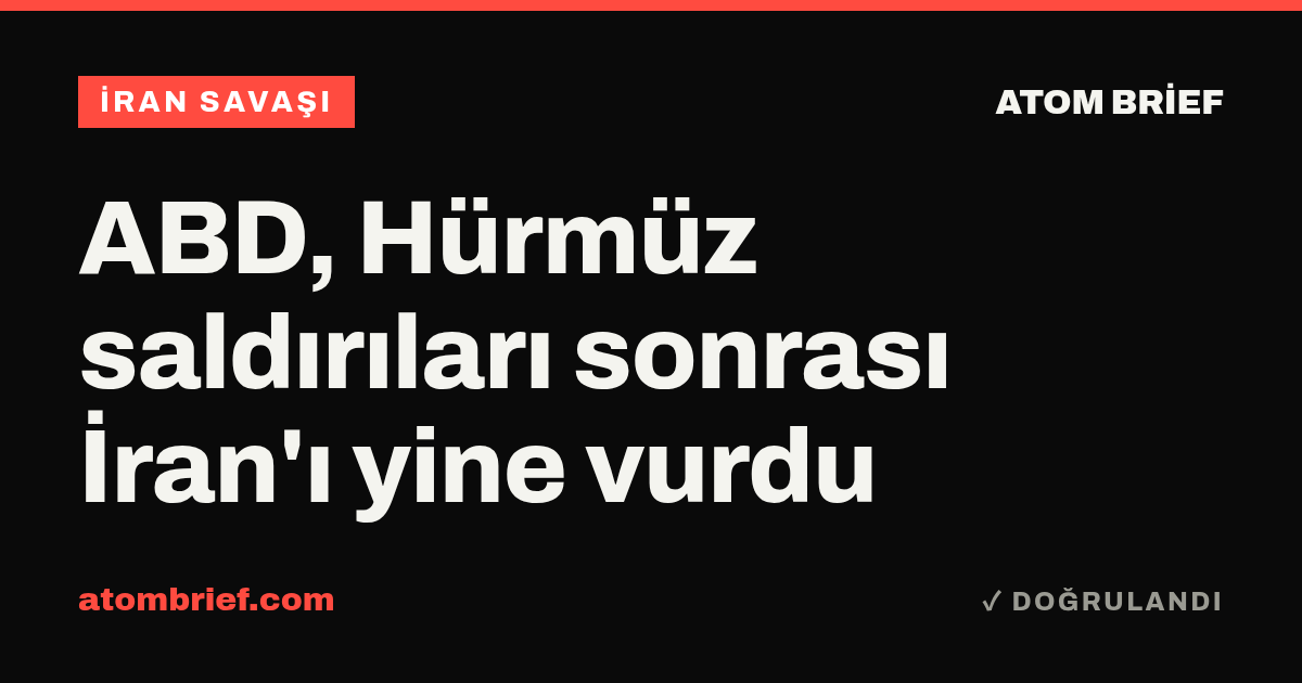 ABD, Hürmüz saldırıları sonrası İran'ı yine vurdu