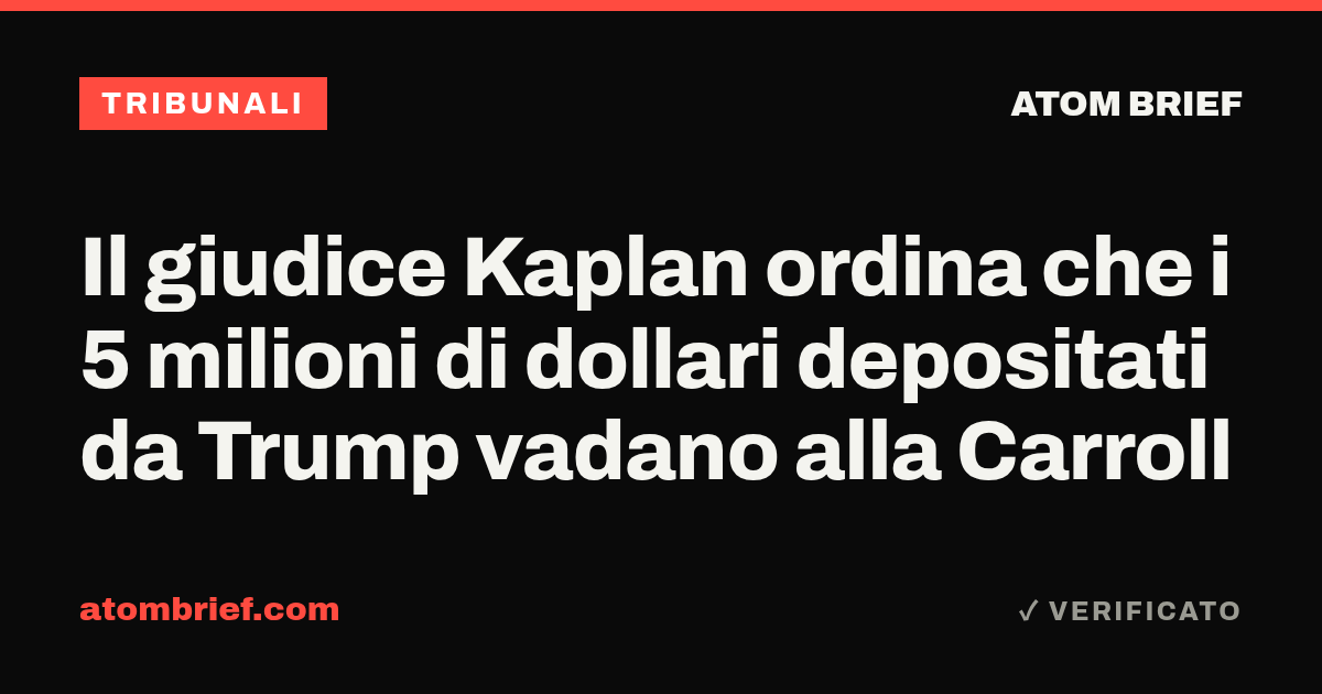 Il giudice Kaplan ordina che i 5 milioni di dollari depositati da Trump vadano alla Carroll