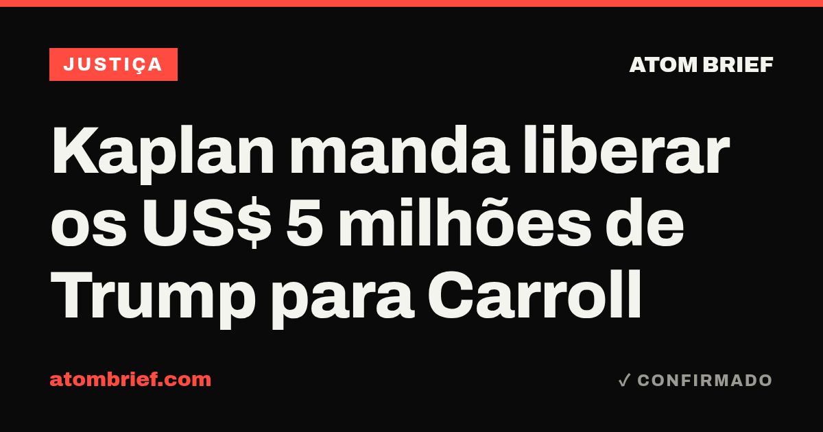 Kaplan manda liberar os US$ 5 milhões de Trump para Carroll