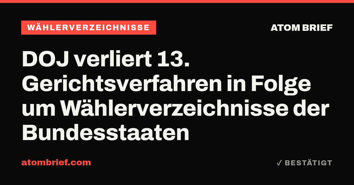 DOJ verliert 13. Gerichtsverfahren in Folge um Wählerverzeichnisse der Bundesstaaten