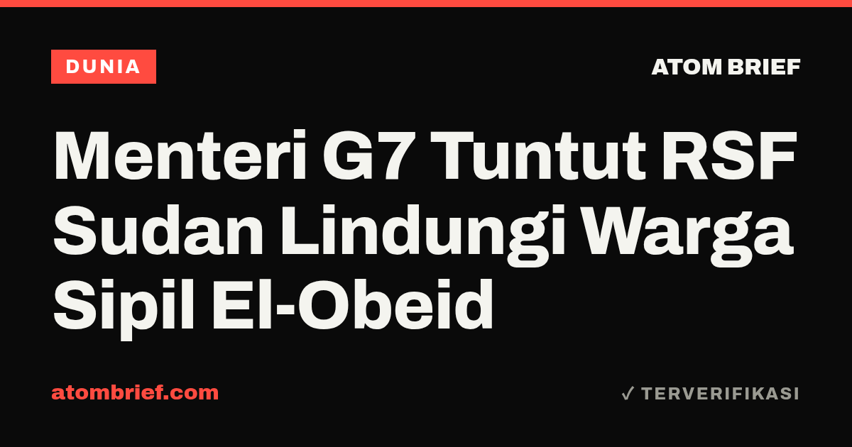 Menteri G7 Tuntut RSF Sudan Lindungi Warga Sipil El-Obeid