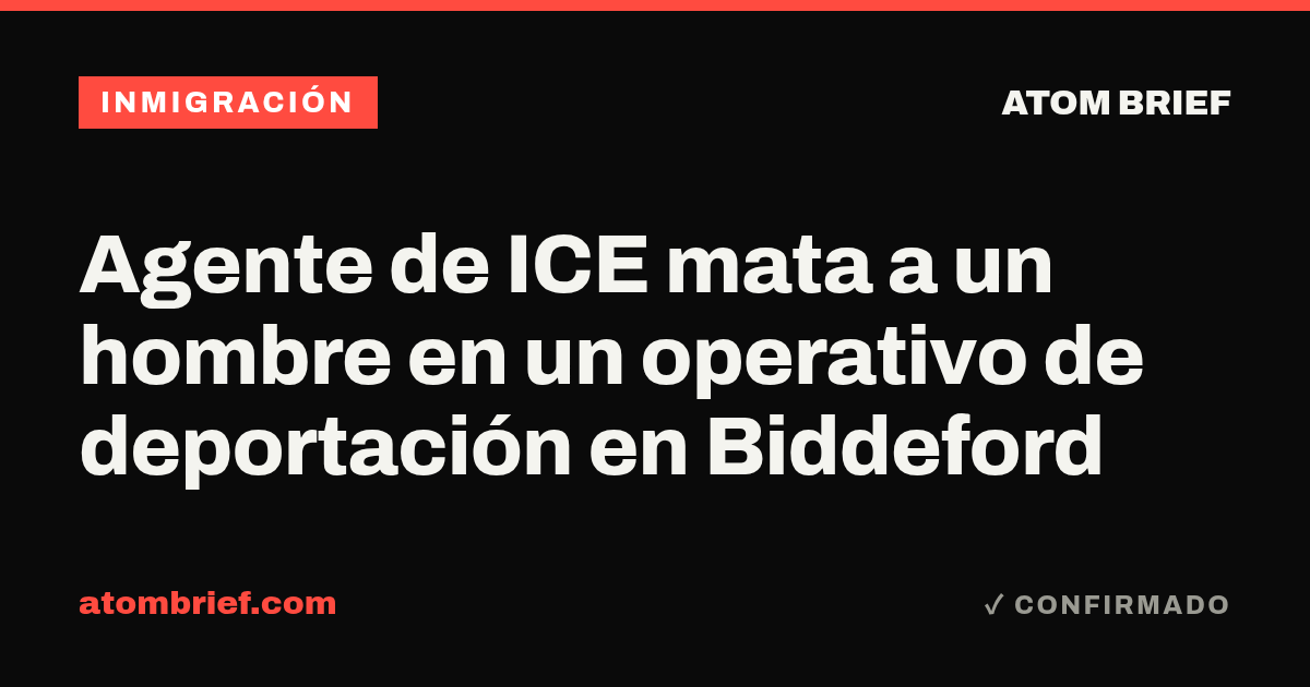 Agente de ICE mata a un hombre en un operativo de deportación en Biddeford