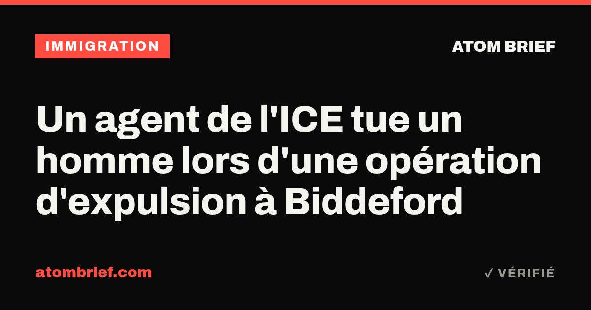 Un agent de l'ICE tue un homme lors d'une opération d'expulsion à Biddeford