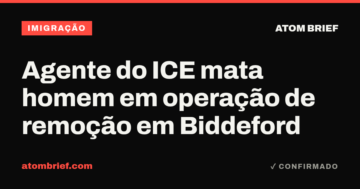 Agente do ICE mata homem em operação de remoção em Biddeford