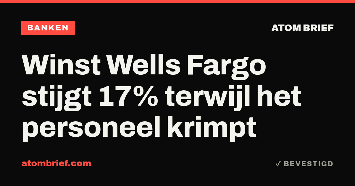 Winst Wells Fargo stijgt 17% terwijl het personeel krimpt