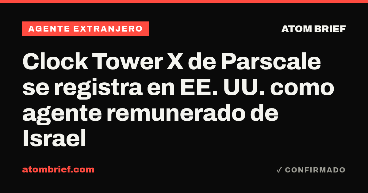 Clock Tower X de Parscale se registra en EE. UU. como agente remunerado de Israel