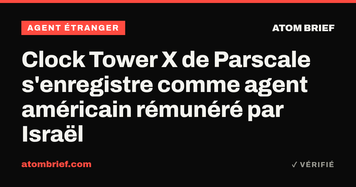Clock Tower X de Parscale s'enregistre comme agent américain rémunéré par Israël