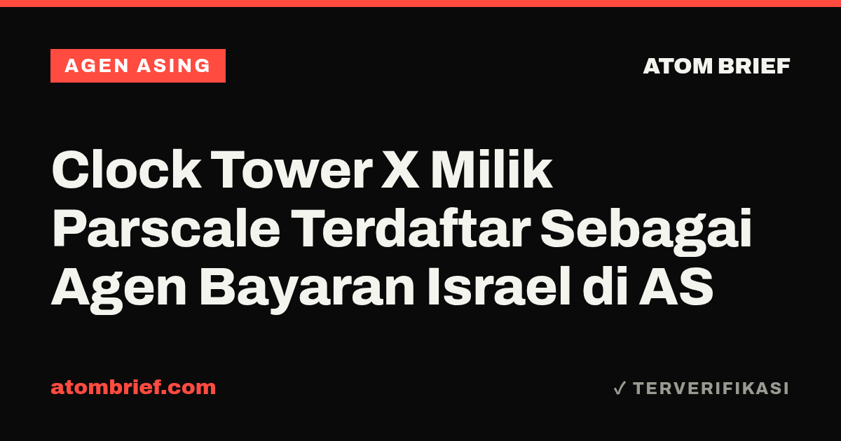 Clock Tower X Milik Parscale Terdaftar Sebagai Agen Bayaran Israel di AS