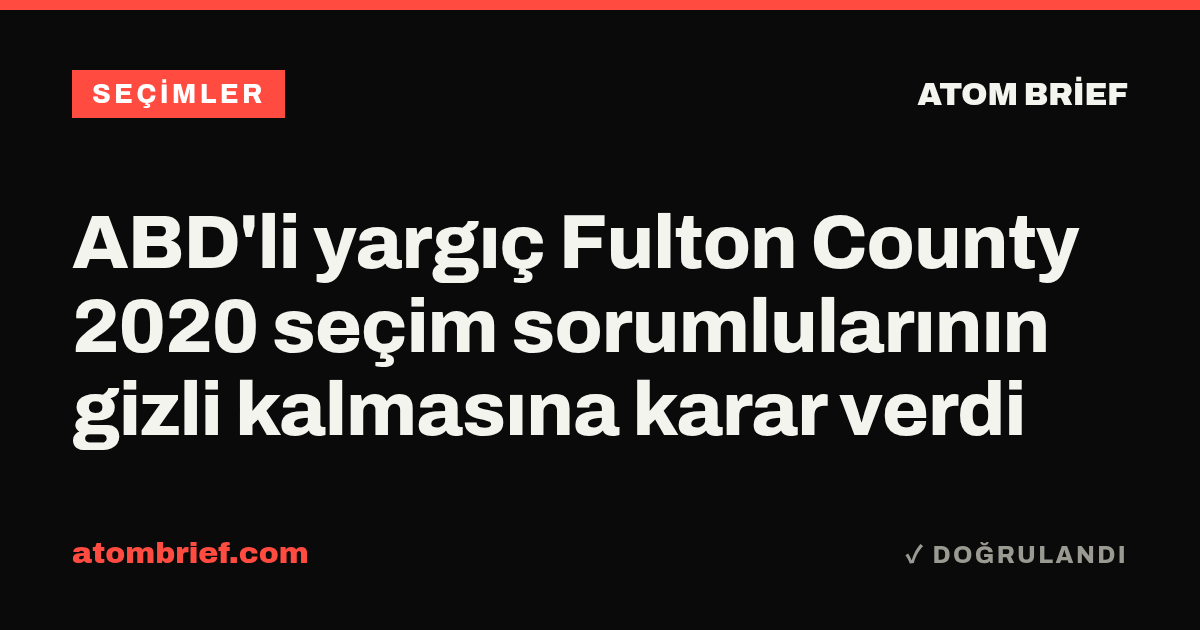 ABD'li yargıç Fulton County 2020 seçim sorumlularının gizli kalmasına karar verdi