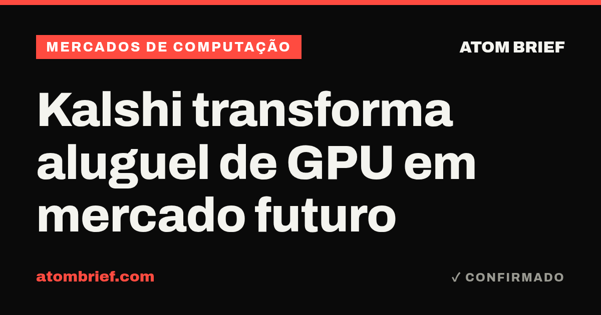 Kalshi transforma aluguel de GPU em mercado futuro