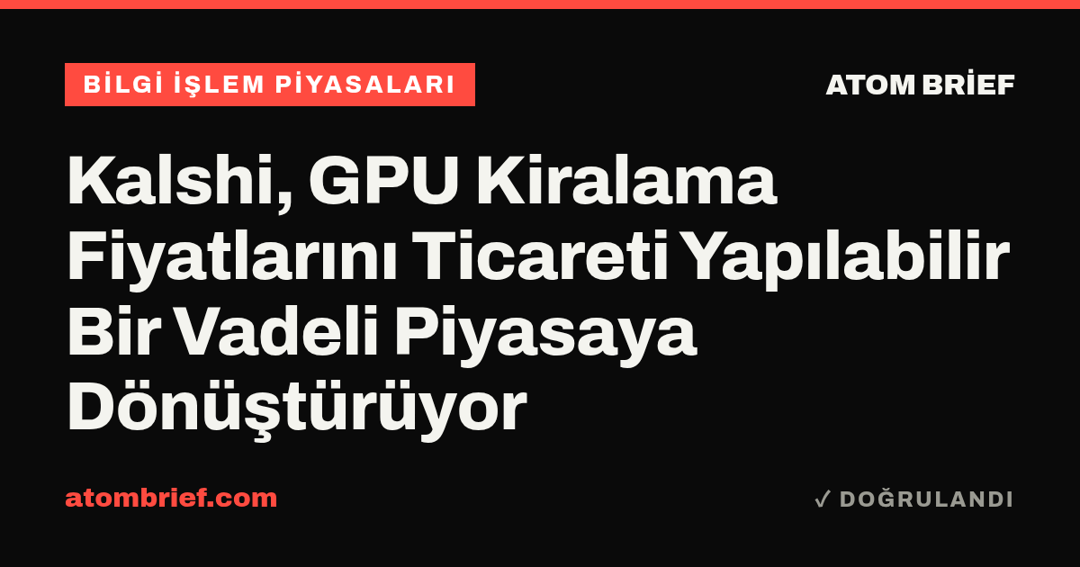 Kalshi, GPU Kiralama Fiyatlarını Ticareti Yapılabilir Bir Vadeli Piyasaya Dönüştürüyor