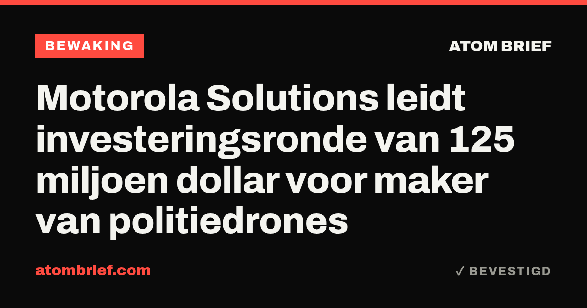 Motorola Solutions leidt investeringsronde van 125 miljoen dollar voor maker van politiedrones