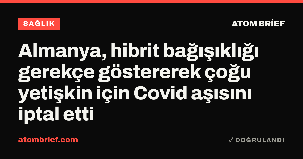 Almanya, hibrit bağışıklığı gerekçe göstererek çoğu yetişkin için Covid aşısını iptal etti