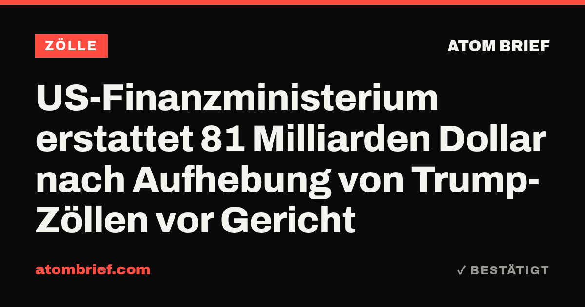 US-Finanzministerium erstattet 81 Milliarden Dollar nach Aufhebung von Trump-Zöllen vor Gericht